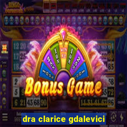 dra clarice gdalevici